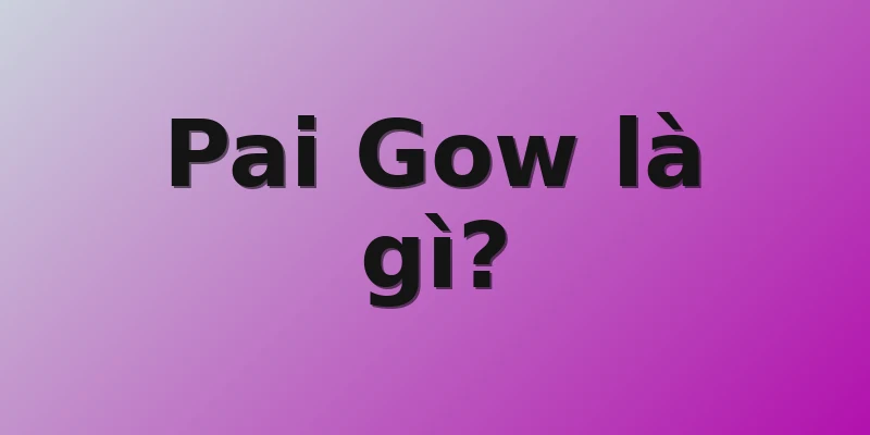 Pai Gow là gì?
